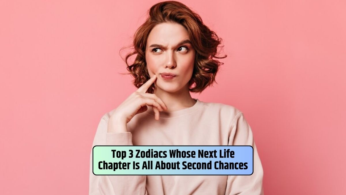 second chances, zodiac signs, life chapters, redemption, personal growth, astrology, cosmic journey, forgiveness, renewal,